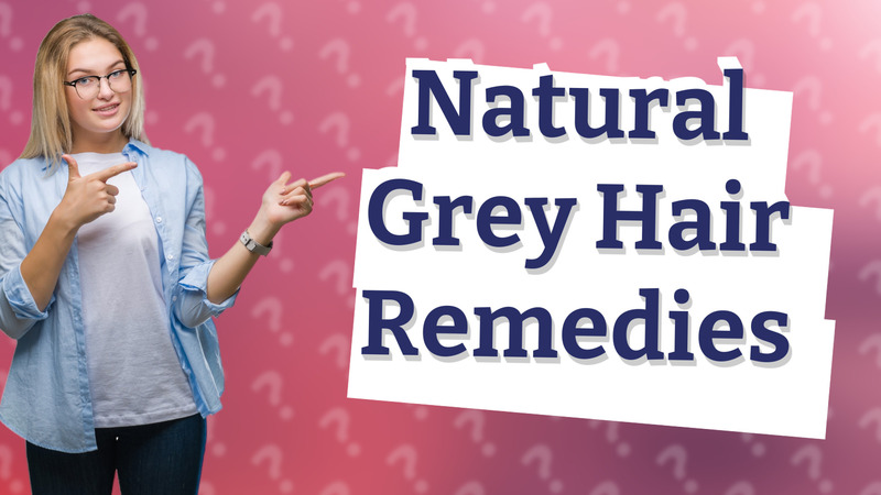 Natural Grey Hair Remedies