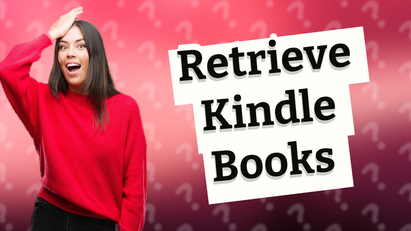 Retrieve Kindle Books