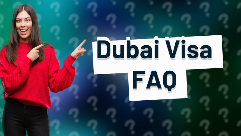Dubai Visa FAQ