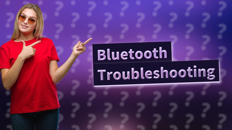Bluetooth Troubleshooting