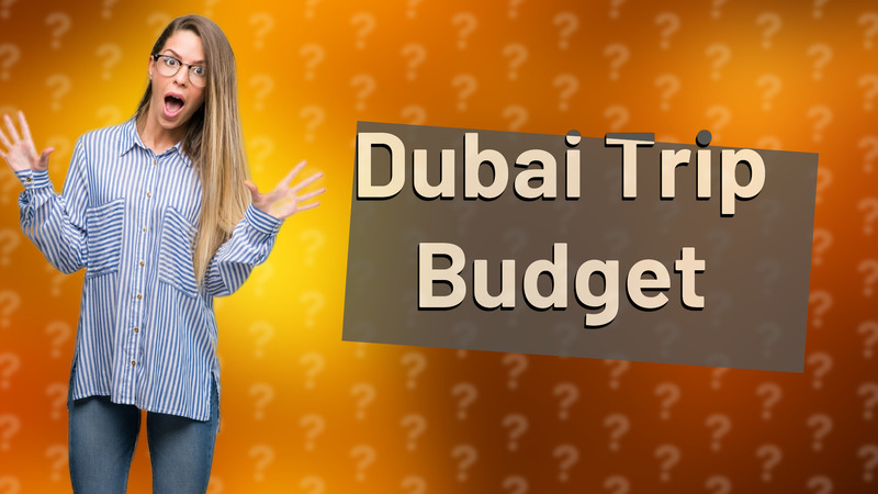 Dubai Trip Budget