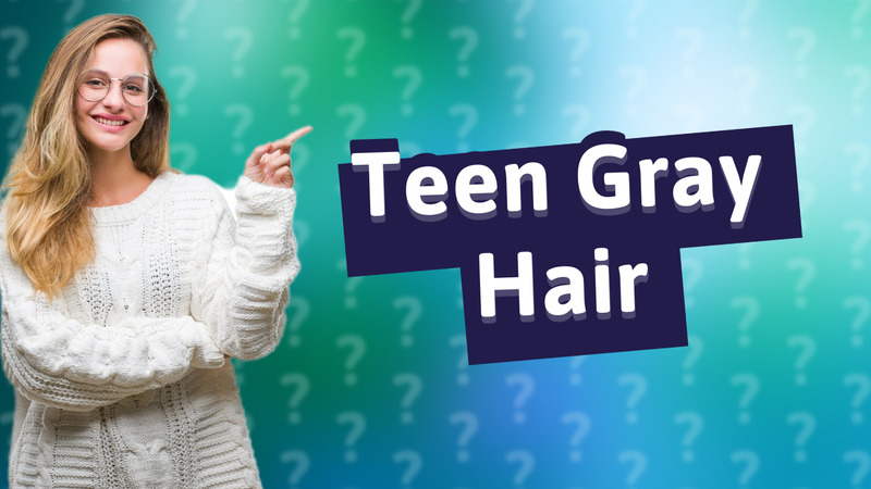 Teen Gray Hair