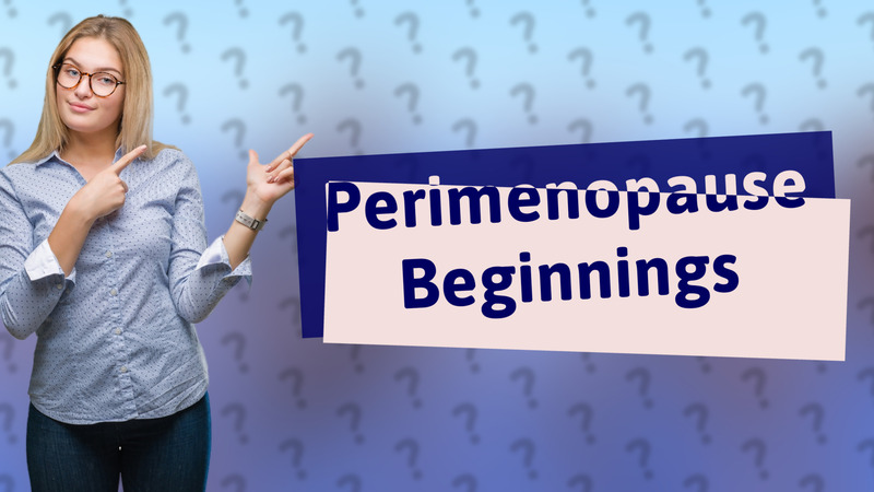 Perimenopause Beginnings