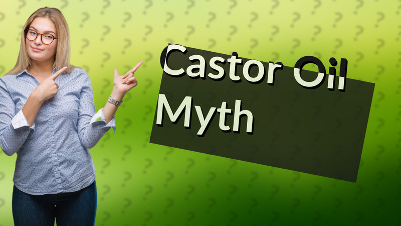 Castor Oil Myth