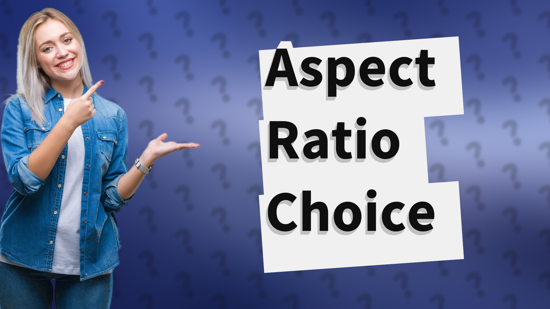 Aspect Ratio Choice