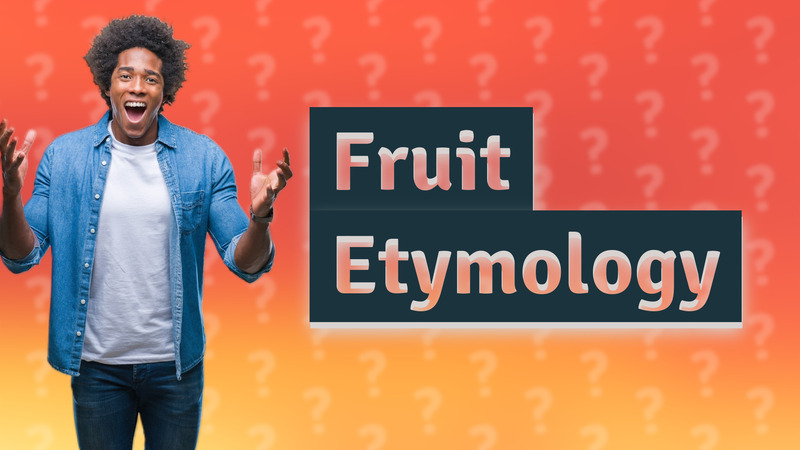 Fruit Etymology