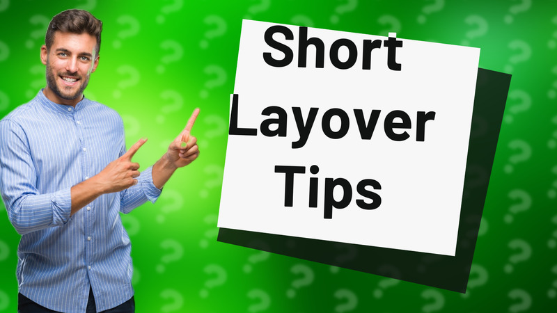 Short Layover Tips