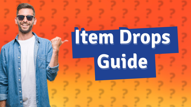 Item Drops Guide