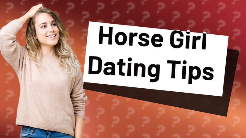 Horse Girl Dating Tips