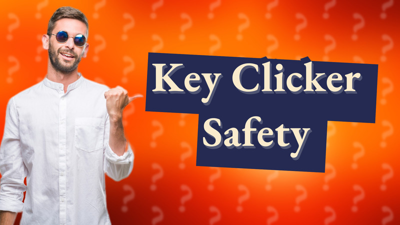 Key Clicker Safety