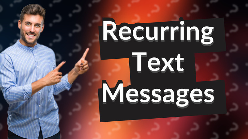 Recurring Text Messages