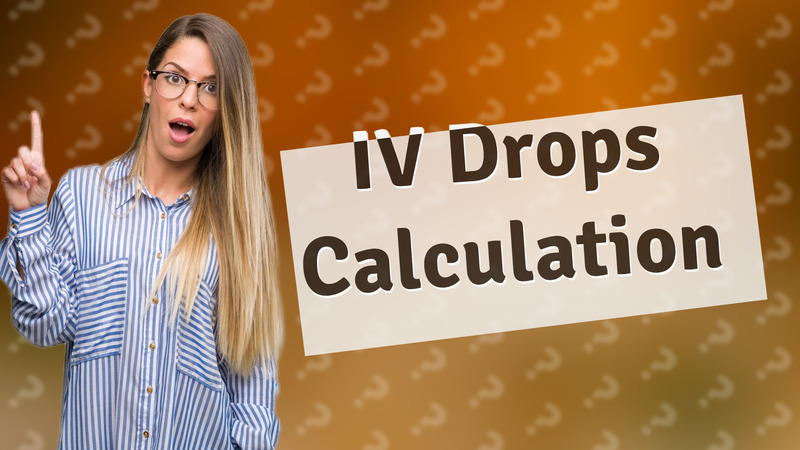 IV Drops Calculation