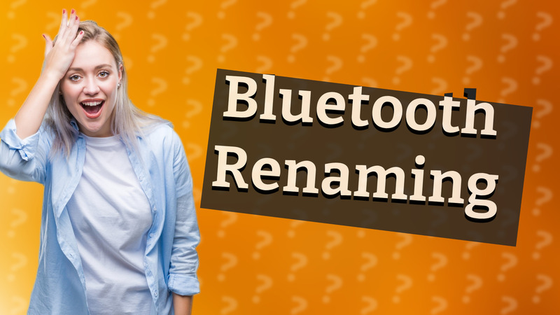 Bluetooth Renaming