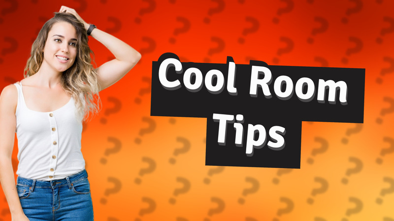 Cool Room Tips