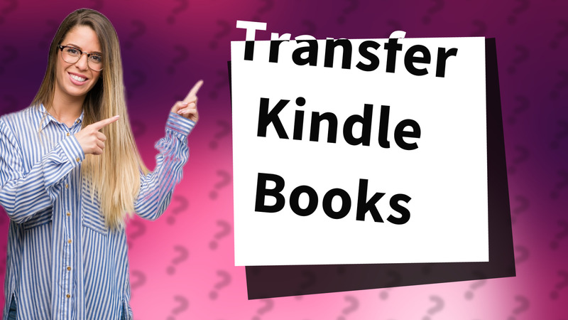 Transfer Kindle Books