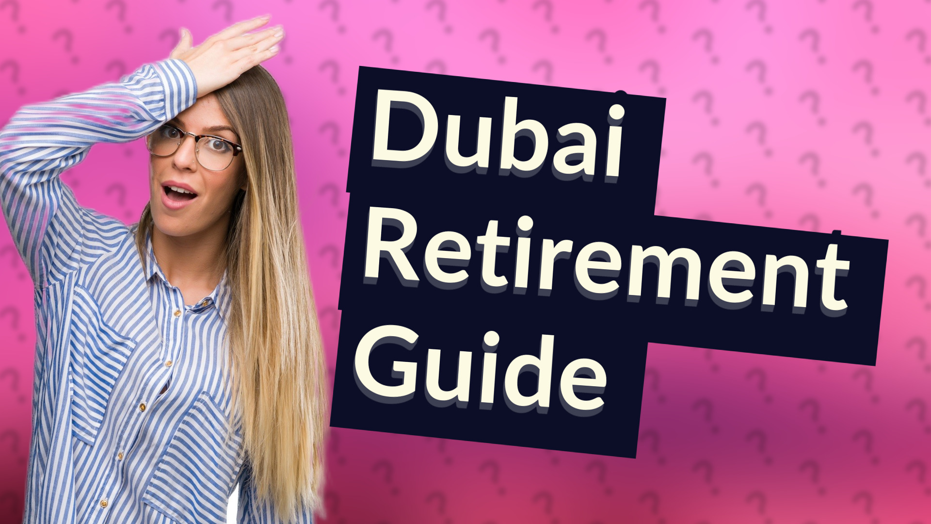 Dubai Retirement Guide