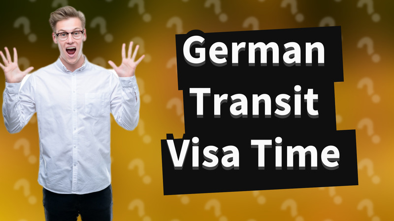 German Transit Visa Time