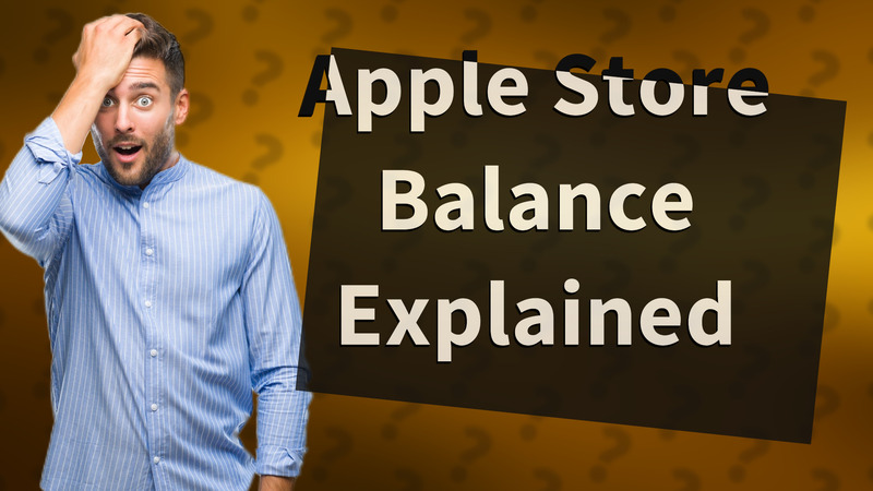 Apple Store Balance Explained