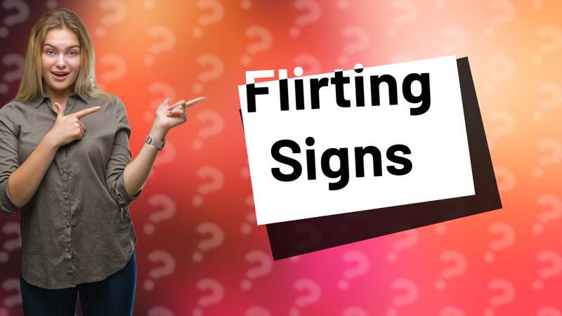 Flirting Signs