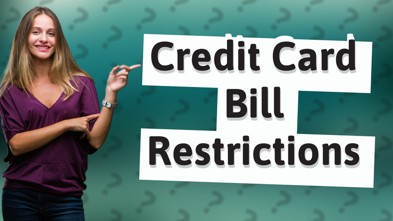 Credit Card Bill Restrictions