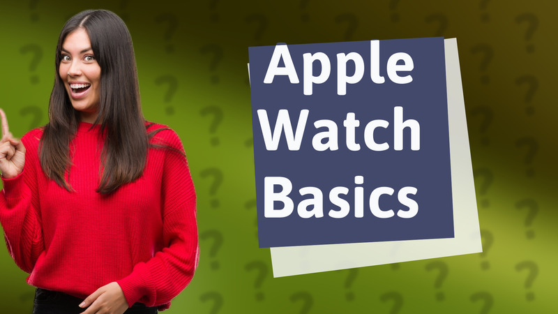 Apple Watch Basics