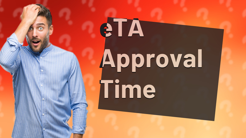 eTA Approval Time