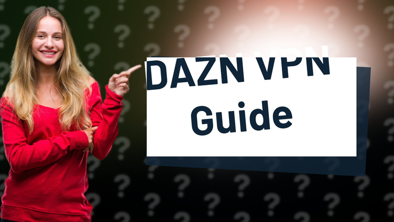 DAZN VPN Guide