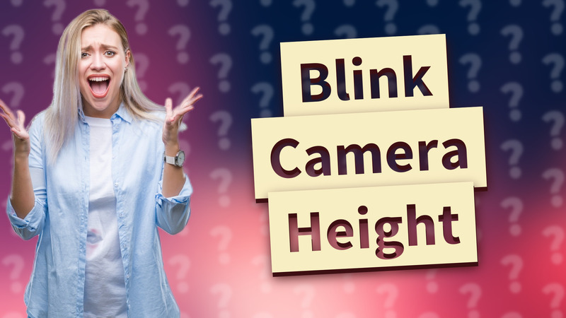 Blink Camera Height