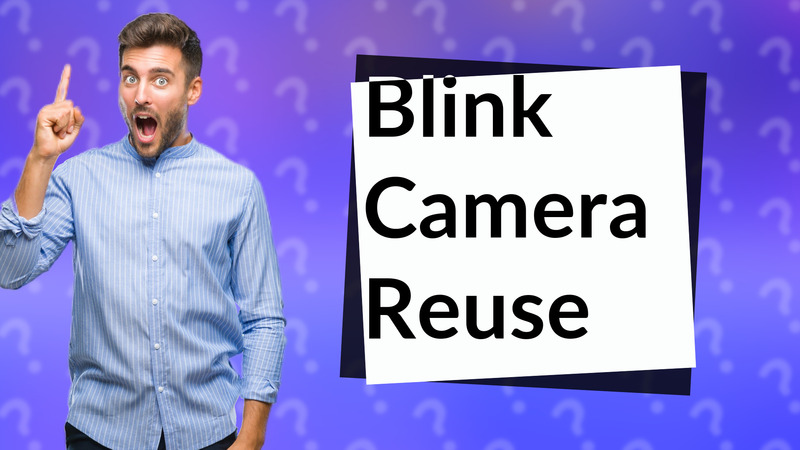 Blink Camera Reuse