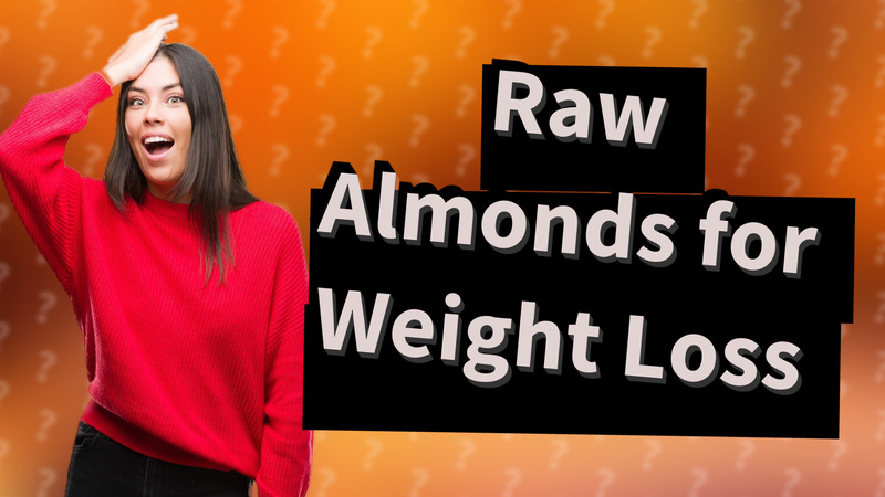 Raw Almonds for Weight Loss