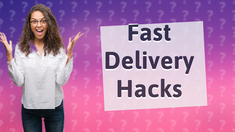 Fast Delivery Hacks