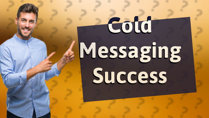 Cold Messaging Success