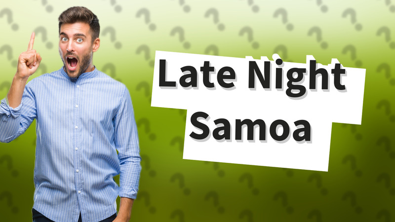 Late Night Samoa