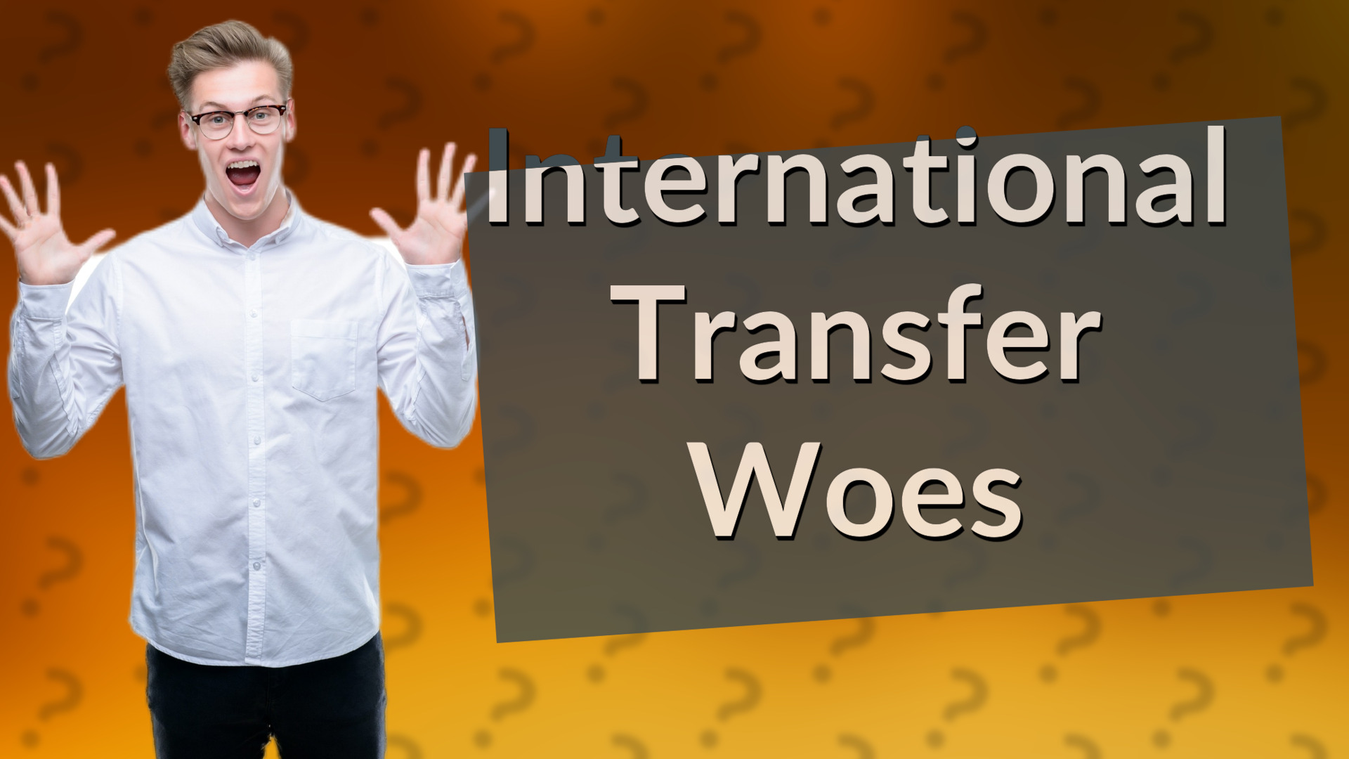 International Transfer Woes