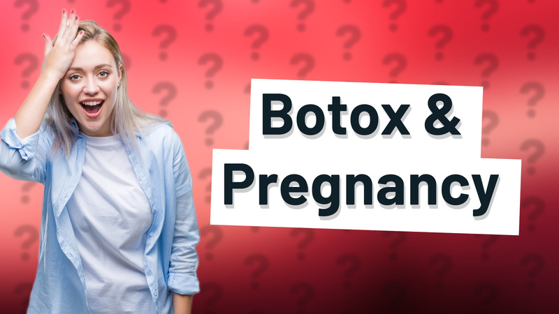 Botox & Pregnancy