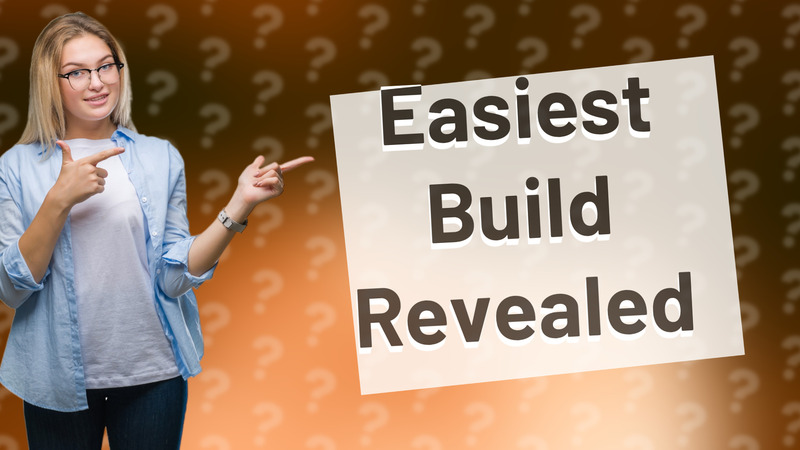 Easiest Build Revealed