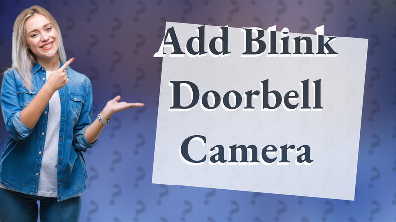 Add Blink Doorbell Camera