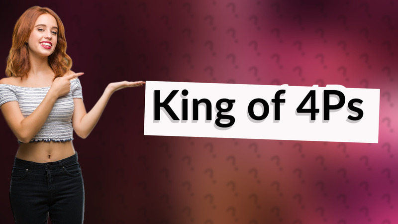 King of 4Ps