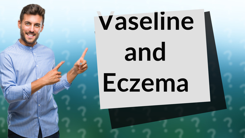 Vaseline and Eczema