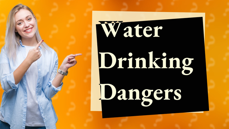 Water Drinking Dangers