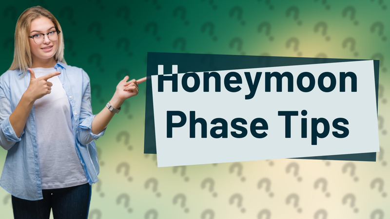 Honeymoon Phase Tips