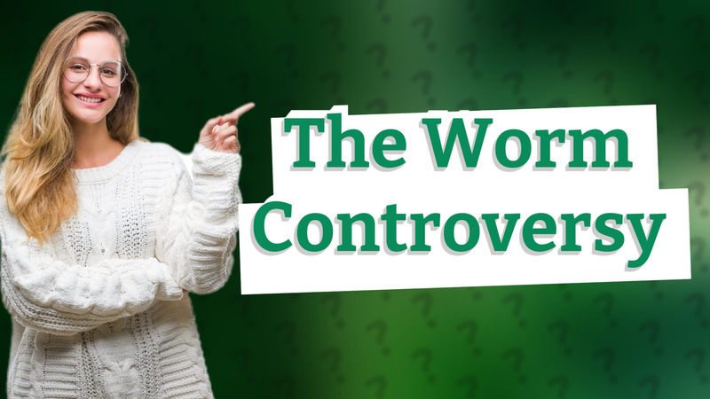 The Worm Controversy