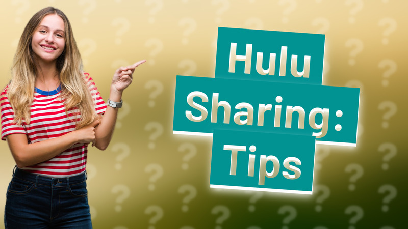 Hulu Sharing: Tips