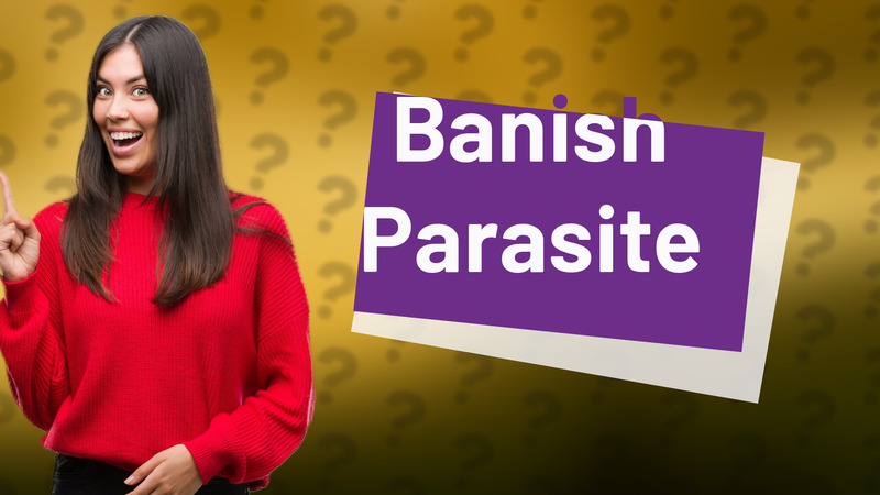 Banish Parasite