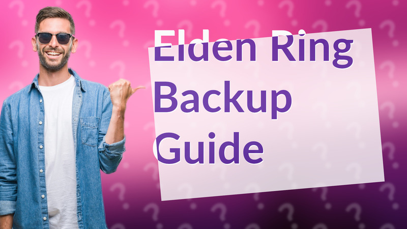 Elden Ring Backup Guide