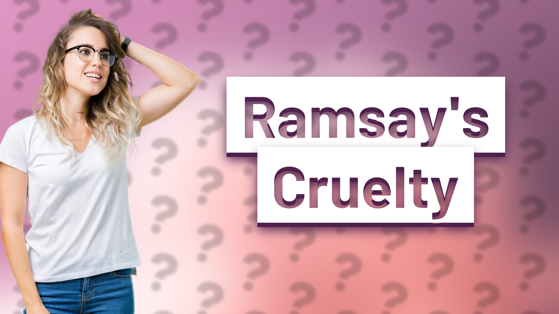 Ramsay's Cruelty