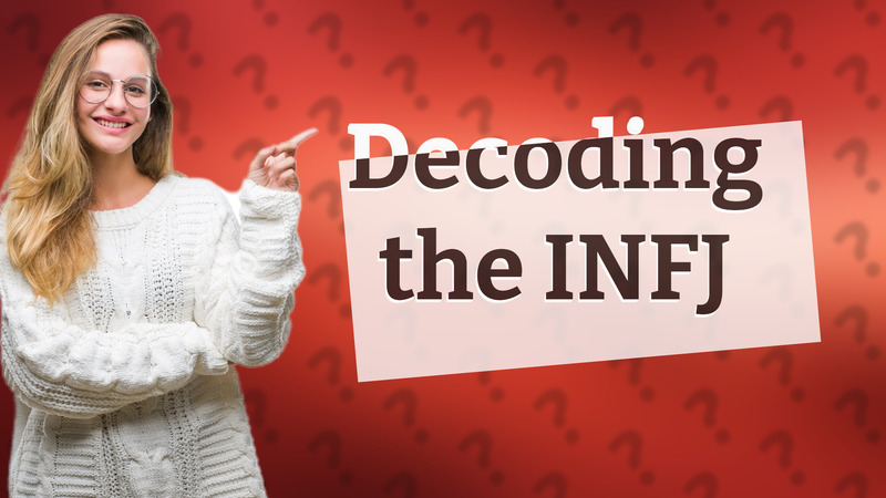 Decoding the INFJ