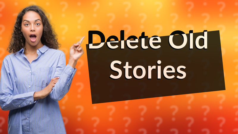 Delete Old Stories