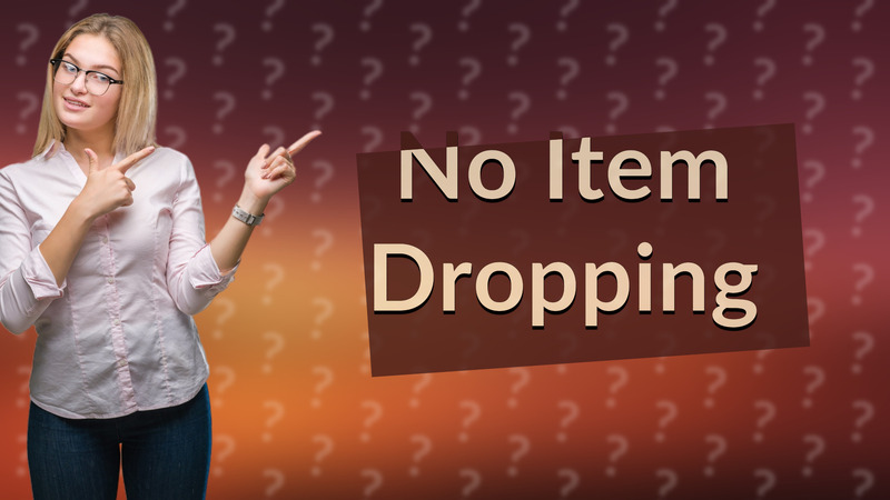 No Item Dropping
