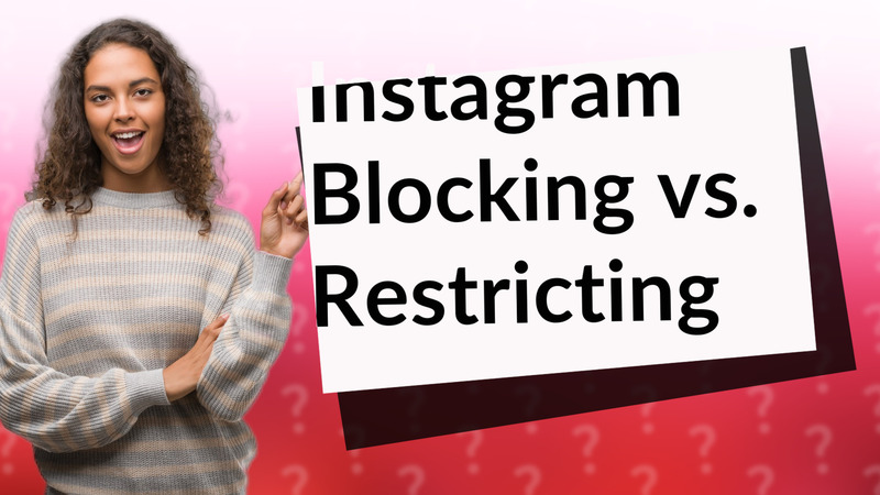 Instagram Blocking vs. Restricting